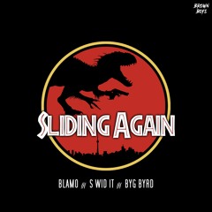 Sliding Again - Blamo, S Wid It & Byg Byrd