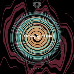 Phantasmal Techno #01 mixed by Alex Macris