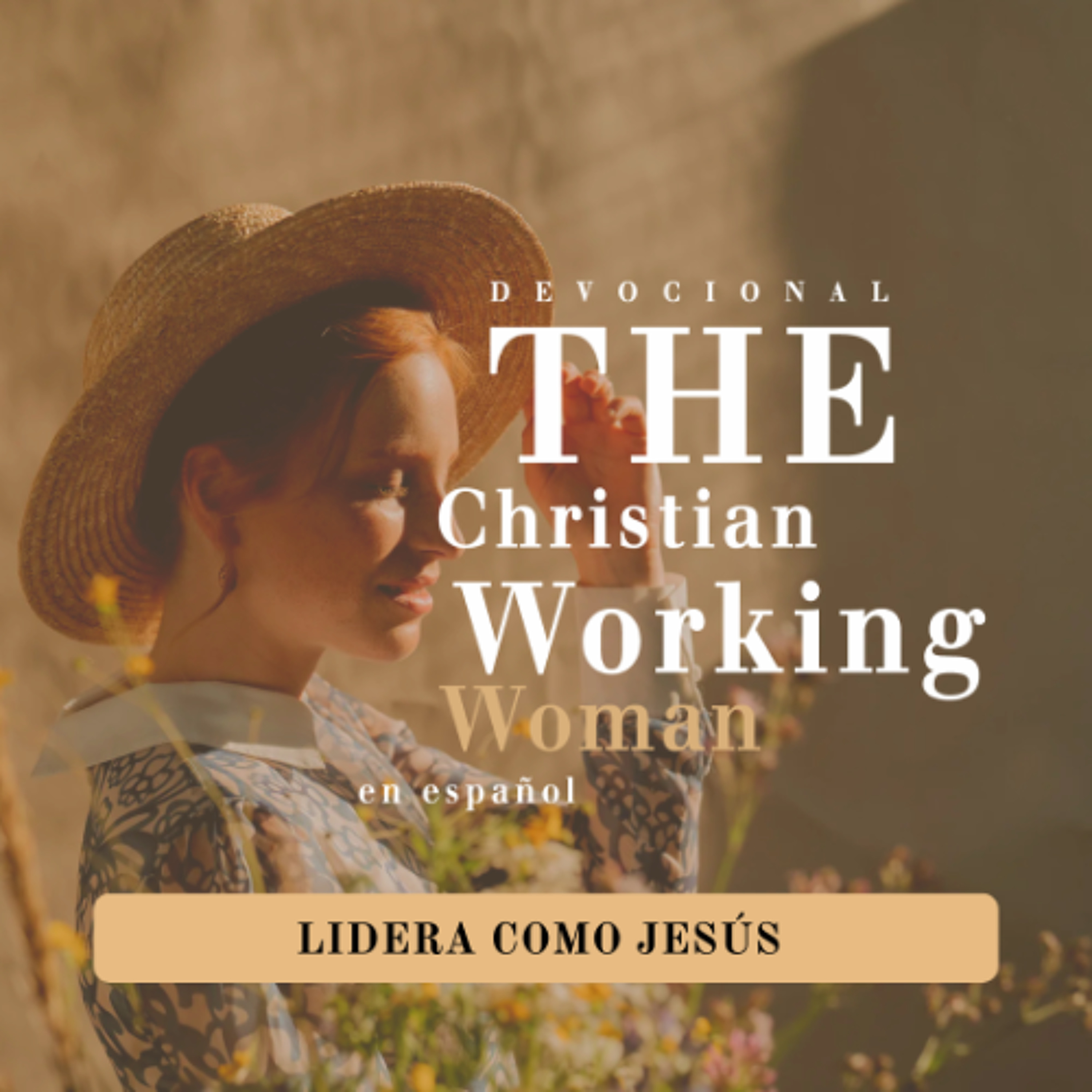 Lidera como Jesús - Parte 1 | The Christian Working Woman en español