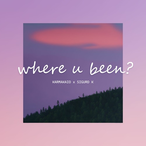 Karmakaio & Sigurd K - Where U Been (Original Mix)