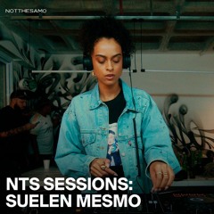 NTS SESSIONS: Suelen Mesmo
