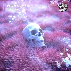 Polvere X MatPoz - Wild Love [Future Bass Release]