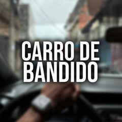 CARRO DE BANDIDO