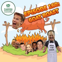 Episode 160: GOAT Roast