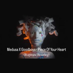 Medusa X Goodboys - Piece Of Your Heart (Raptorz Bootleg)