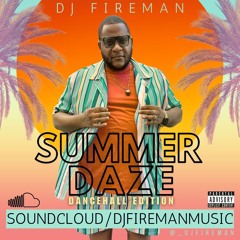 DJ FIREMAN - SUMMER DAZE Dancehall Mix (EXPLICIT)