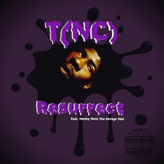 T(NC)- Ressurect feat. Marley Marz The Savage God
