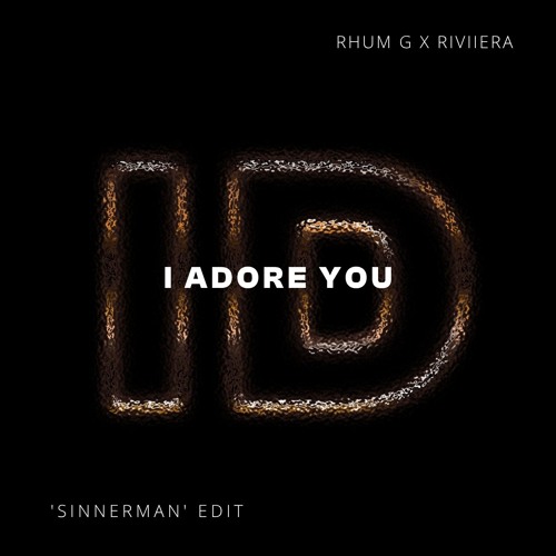 I Adore You (RHUM G x RIVIIERA 'Sinnerman' ID by Rivoli Tech House Edit)