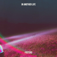Fosters - In Another Life