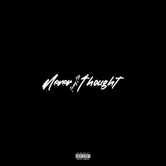 Never Thought [prod. JpBeatz]