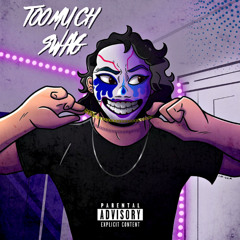 TOO MUCH SWAG [prod. Jersey Boi Jester, Art by Lee Date]