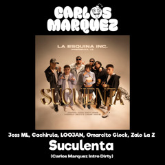 Suculenta - Cachirula, Joss ML, LOOJAN, Jossed, Enayy (Carlos Marquez Extended) [DESCARGA GRATIS]