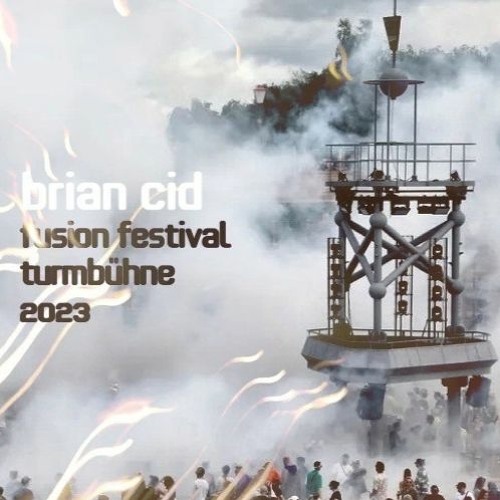 Brian Cid @ Fusion Festival, Turmbühne - 2023 - ФУЗИОН - Germany