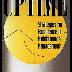 [GET] KINDLE 📒 UPTIME: Strategies for Excellence in Maintenance Management by  John