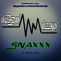 Wubsday Weekly #1 - Snaxxx