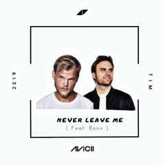 Avicii - Never Leave Me ft. Bonn