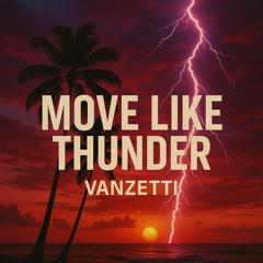 Move like thunder