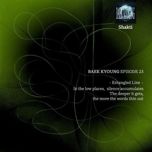 BAEK-KYOUNG EP.23 | Entangled Line - Shakti