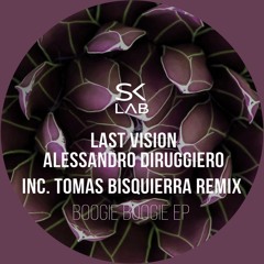 Last Vision, Alessandro Diruggiero - Boogie Boogie (Tomas Bisquierra Remix)/ Played By JC