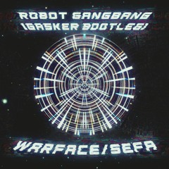 Warface & Sefa - Robot Gangbang (Gasker Bootleg)
