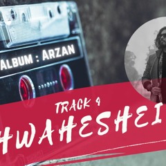 Track 4 - Khwaheshein