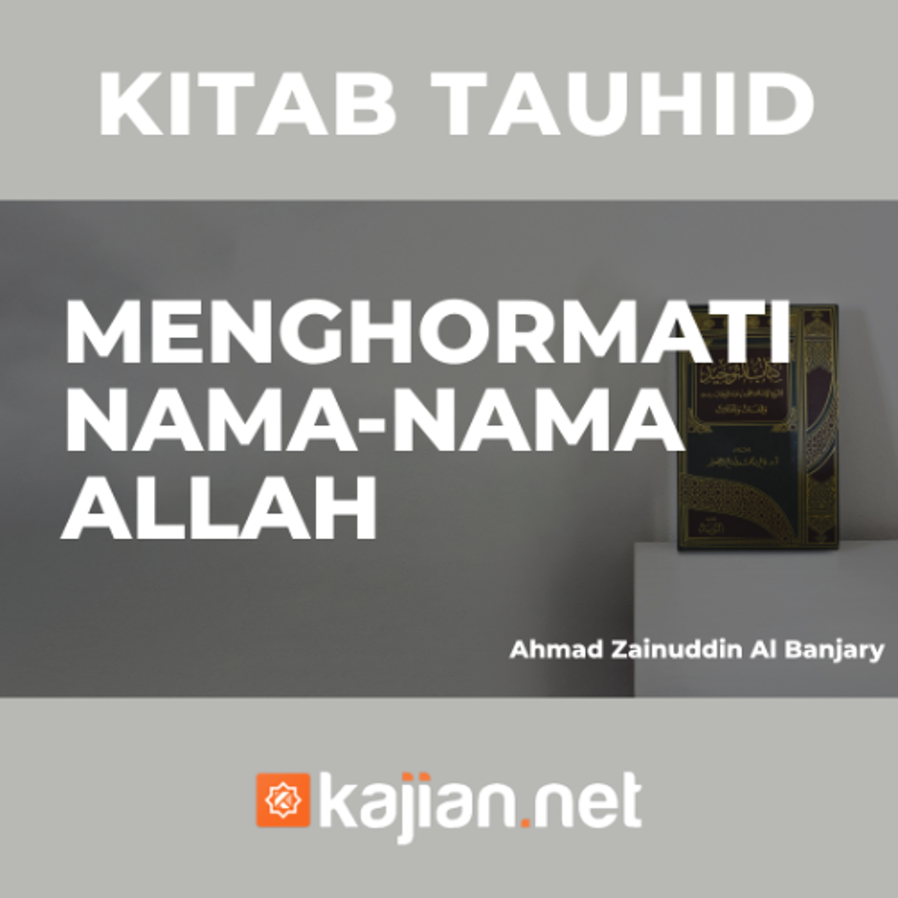 Menghormati nama-nama Allah - Ustadz Ahmad Zainuddin Al Banjary