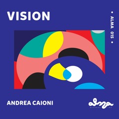 ALMA015 - Andrea Caioni - Vision EP