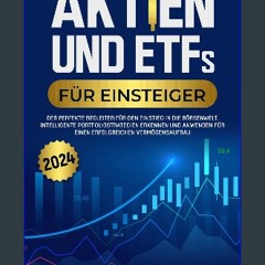 [PDF READ ONLINE] ⚡ Aktien und ETFs für Einsteiger 2024: Der perfekte Begleiter für den Einstieg i