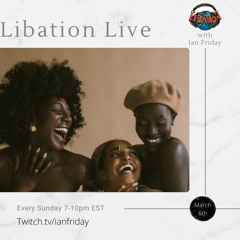 Libation Live with Ian Friday 3-6-22