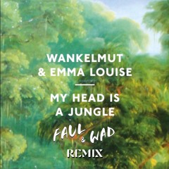 Wankelmut, Emma Louise - My Head Is A Jungle (Faul & Wad Remix) ***DOWNLOAD FOR EXTENDED***