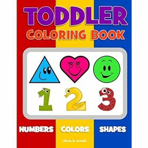 Stream Read Pdf Toddler Coloring Book Numbers Colors Shapes Baby Activity Book For Kids Age 1 3 B By Justinem Listen Online For Free On Soundcloud