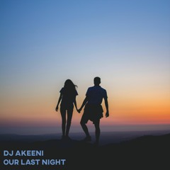 dj akeeni - our last night