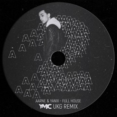 Aarne, Yanix - Full House (UKG YMIC REMIX)