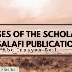 Praises of The Scholars for Salafi Publication - Ustādh Abu Inaayah Seif