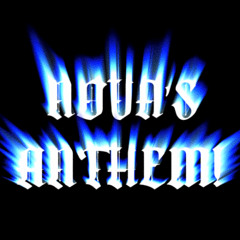 NOVA'S ANTHEM!