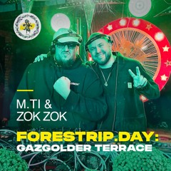 M.Ti & Zok Zok @Forestrip.Day: Gazgolder Terrace
