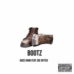 Bootz feat Joe Gifted & Juice Gang