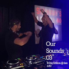 Shenzo & Gemayel - Our Sounds 03 (B-Day Edition @Jazz610)