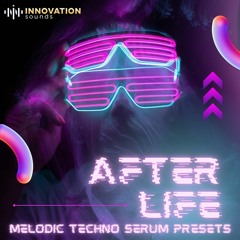 Innovation Sounds - After Life Melodic Techno Serum Presets