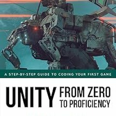 Unity From Zero to Proficiency (Beginner): A step-by-step guide to coding your first game with