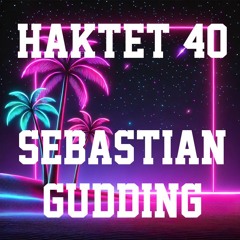 Haktet 40 - Sebastian Gudding