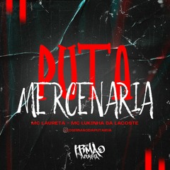 Mc Laureta & Mc Lukinha da Lacoste - Puta Mercenaria -Os Irmão Da Putaria