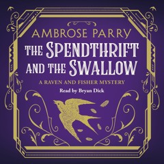 The Spendthrift and the Swallow - Ambrose Parry