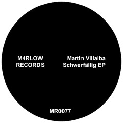 PREMIERE: MR0077 - Martin Villalba - Schwerfällig (Original Mix).