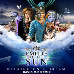 Empire of the Sun - Walking On A Dream (David M.P Remix)
