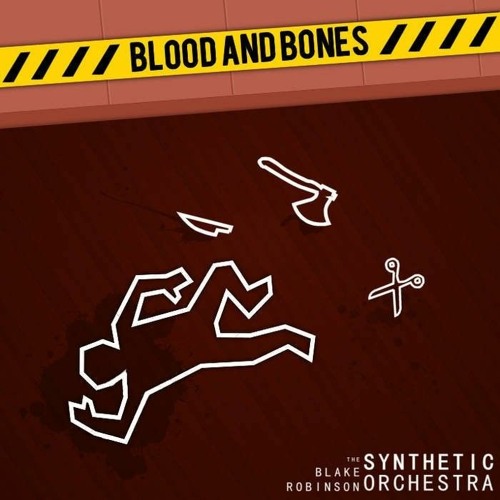 (Slowed) Blood and Bones-The Blake Robinson Synthetic Orchestra