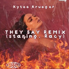 Kytee Krueger- THEY SAY REMIX (ft. Racy) Official Audio