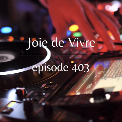 Joie de Vivre - Episode 403
