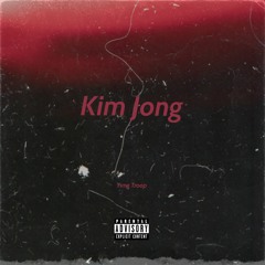Kim Jong (Prod. by KingMatic)