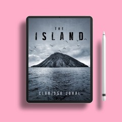 The Island by Clarissa Johal. No Charge [PDF]
